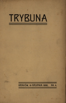 Trybuna / [redaktor i wydawca odpowowiedzialny T. Bobrowski]. Nr 4 (15 grudnia 1906)