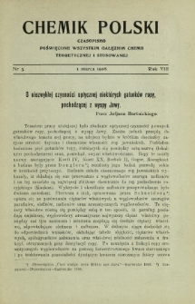 Chemik Polski : czasopismo poświęcone wszystkim gałęziom chemii teoretycznej i stosowanej / red. i wyd. B. Miklaszewski. R. 8, nr 5 (1 marca 1908)
