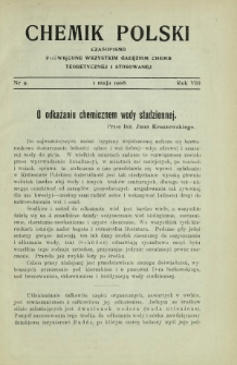 Chemik Polski : czasopismo poświęcone wszystkim gałęziom chemii teoretycznej i stosowanej / red. i wyd. B. Miklaszewski. R. 8, nr 9 (1 maja 1908)