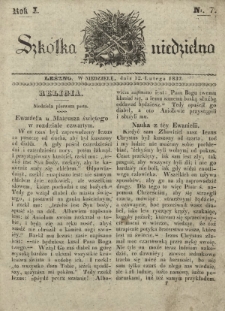Szkółka Niedzielna : pismo czasowe poświęcone włościanom / red. ks. T. Borowicz. R. 1, nr 7 (12 lutego 1837)