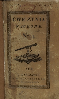 Ćwiczenia Naukowe. Oddział Matematyczno-Fizyczny / [red. Franciszek Skomorowski]. T. 1, nr 1-2 (1818)
