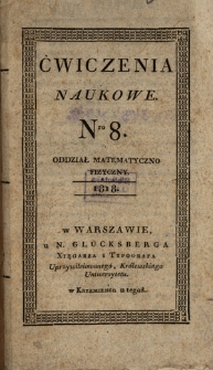 Ćwiczenia Naukowe. Oddział Matematyczno-Fizyczny / [red. Franciszek Skomorowski]. T. 2, nr 8 (1818)