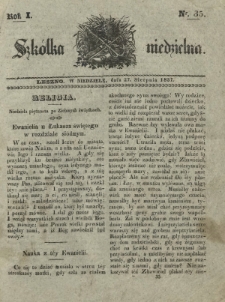Szkółka Niedzielna : pismo czasowe poświęcone włościanom / red. ks. T. Borowicz. R. 1, nr 35 (27 sierpnia 1837)