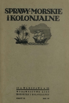 Sprawy Morskie i Kolonjalne : czasopismo poświęcone zagadnieniom morskim, żeglugi śródlądowej, migracyjnym i kolonjalnym R. 3, z. 3 (lipiec/sierpień/wrzesień 1936)