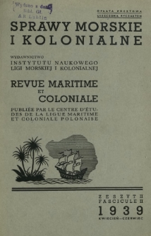 Sprawy Morskie i Kolonjalne : czasopismo poświęcone zagadnieniom morskim, żeglugi śródlądowej, migracyjnym i kolonjalnym R. 6, z. 2 (kwiecień-czerwiec 1939)