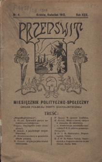 Przedświt : miesięcznik polityczno-społeczny : organ Polskiej Partyi Socyalistycznej. R. 29, nr 4 (kwiecień 1910)