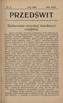 Przedświt : miesięcznik polityczno-społeczny : organ Polskiej Partyi Socyalistycznej. R. 24, nr 2 (luty 1904)