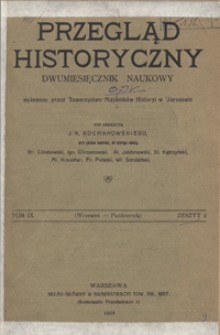Przegląd Historyczny : dwumiesięcznik naukowy R. (1909), T. 9, z. 2