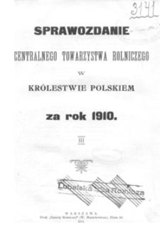 Sprawozdanie Centralnego Towarzystwa Rolniczego w Królestwie Polskiem za Rok 1910