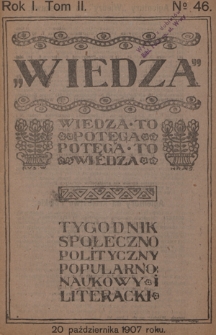 Wiedza : tygodnik społeczno-polityczny, popularno-naukowy i literacki. R. 1, T. 2, nr 46 (1907)