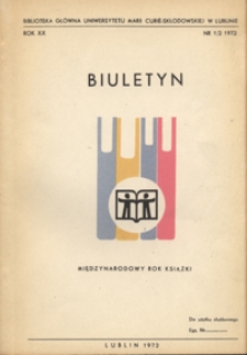 Biuletyn Biblioteki Uniwersytetu Marii Curie-Skłodowskiej w Lublinie. R. 20 (1972) nr 1/2