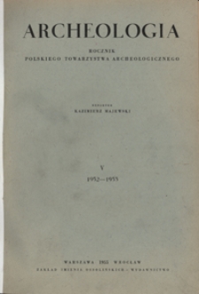 Archeologia : rocznik Towarzystwa Archeologicznego we Wrocławiu poświęcony historii sztuki i kultury materialnej T. 5 1952/1953