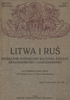 Litwa i Ruś : miesięcznik poświęcony kulturze, dziejom, krajoznawstwu i ludoznawstwu T. 1, z. 1 (stycz. 1912)
