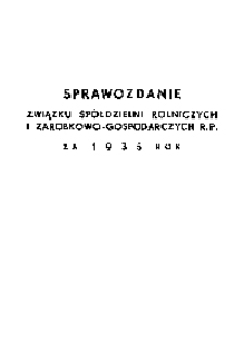 Sprawozdanie Związku Spółdzielni Rolniczych i Zarobkowo-Gospodarczych R.P. za Rok 1935