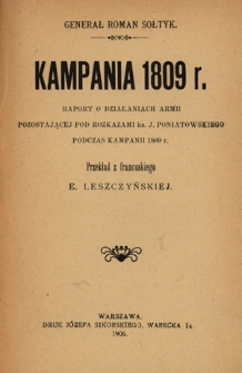 Kampania 1809 r. : raport o działaniach armii pozostającej pod rozkazami ks. J. Poniatowskiego podczas kampanii 1809 r.