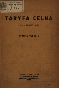 Taryfa celna : z dn. 23 sierpnia 1932 r.