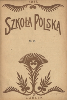 Szkoła Polska R. 2, no 16 (10 lutego 1917)