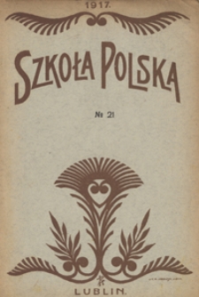 Szkoła Polska R. 2, no 21 (25 kwietnia 1917)