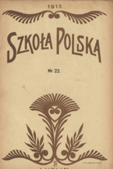 Szkoła Polska R. 2, no 22 (10 maja 1917)