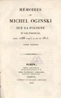 Mémoires de Michel Oginski sur la Pologne et les Polonais, depuis 1788 jusqu'à la fin de 1815. T. 2