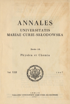 Annales Universitatis Mariae Curie-Skłodowska. Sectio AA, Physica et Chemia. - Vol. 22 (1967) - Spis treści