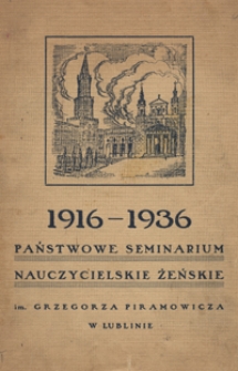 Państwowe Seminarium Nauczycielskie Żeńskie im. Grzegorza Piramowicza w Lublinie : 1916 - 1936