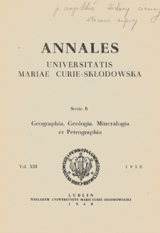 Annales Universitatis Mariae Curie-Skłodowska. Sectio B, Geographia, Geologia, Mineralogia et Petrographia. Vol. 13 (1958) - Spis treści
