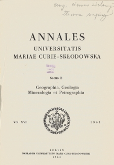 Annales Universitatis Mariae Curie-Skłodowska. Sectio B, Geographia, Geologia, Mineralogia et Petrographia. Vol. 16 (1961)