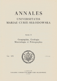 Annales Universitatis Mariae Curie-Skłodowska. Sectio B, Geographia, Geologia, Mineralogia et Petrographia. Vol. 19 (1964) - Spis treści