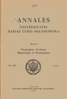 Annales Universitatis Mariae Curie-Skłodowska. Sectio B, Geographia, Geologia, Mineralogia et Petrographia. Vol. 21 (1966) - Spis treści