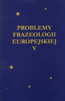 Problemy Frazeologii Europejskiej T. 5 (2002)