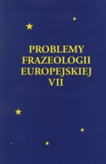 Problemy Frazeologii Europejskiej T. 7 (2005)