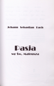 Johann Sebastian Bach - Pasja wg św. Mateusza, [Państwowa Filharmonia ... w Lublinie, 18.04.1998 r.]