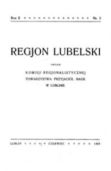 Regjon Lubelski : organ Komisji Regjonalistycznej Towarzystwa Przyjaciół Nauk w Lublinie R. 2 (1929), nr 2