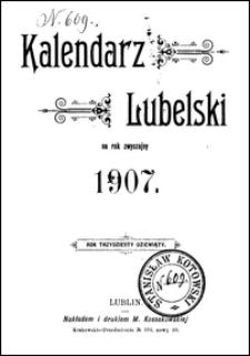 Kalendarz Lubelski Na Rok Zwyczajny 1907, R. 39