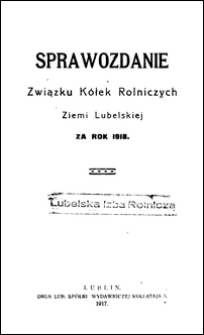 Sprawozdanie Związku Kółek Rolniczych Ziemi Lubelskiej za Rok 1918