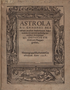 Astrolabii Canones Breuissimi, in usum studiosorum Astronomiæ ex optimis quibusq[ue] autoribus decerpti