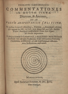 Philippi Lansbergii Commentationes in motvm terrae diurnum, [et] annuum; et in vervm adspectabilis caeli typvm [...]