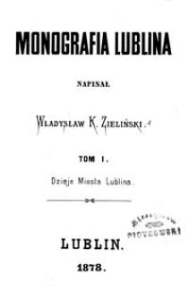 Monografia Lublina. T. 1, Dzieje miasta Lublina