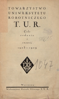 Towarzystwo Uniwersytetu Robotniczego T. U. R. : cele, zadania i rozwój 1923-1929