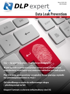 DLP Expert : Data Leak Prevention / redaktor naczelny Piotr Domagała.- Nr 3=38/2021