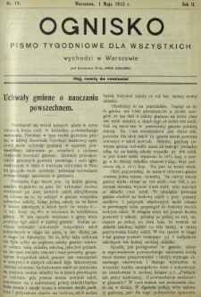 Ognisko : pismo tygodniowe dla wszystkich oświatowe, gospodarcze, społeczne i polityczne. R. 2, Nr 18 (1 maja 1913)