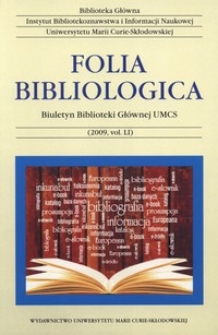 Folia Bibliologica : biuletyn Biblioteki Głównej UMCS. Vol. 51 (2009)