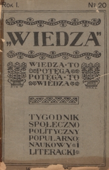 Wiedza : tygodnik społeczno-polityczny, popularno-naukowy i literacki. R. 1, nr 20 (1907)