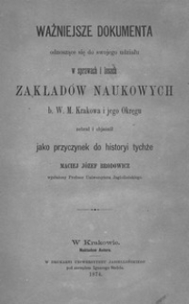 Ważniejsze dokumenta odnoszące się do swojego udziału w sprawach i losach Zakładów Naukowych b. W. M. Krakowa i jego Okręgu