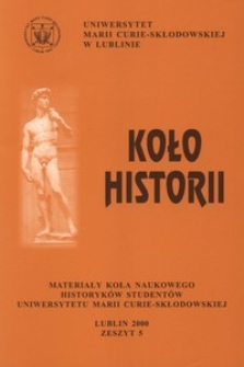 Koło Historii : materiały Koła Naukowego Historyków Studentów Uniwersytetu Marii Curie-Skłodowskiej z. 5 (2000)