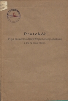 Protokół VI-go Posiedzenia Rady Wojewódzkiej Lubelskiej z dnia 12 lutego 1934 r.
