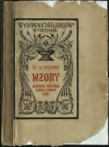 Wzory metodyczno-krytycznego rozbioru literatury : podręcznik do użytku nauczycieli szkół średnich, zawierający estetyczno-krytyczną analizę najcelniejszych utworów poezji polskiej
