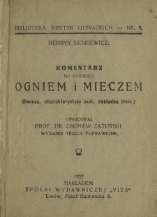 Henryk Sienkiewicz : komentarz do powieści Ogniem i mieczem : (geneza, charakterystyka osób, dokładna treść)