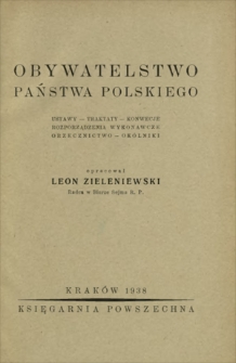 Obywatelstwo Państwa Polskiego : ustawy, traktaty, konwencje, rozporządzenia wykonawcze, orzecznictwo, okólniki